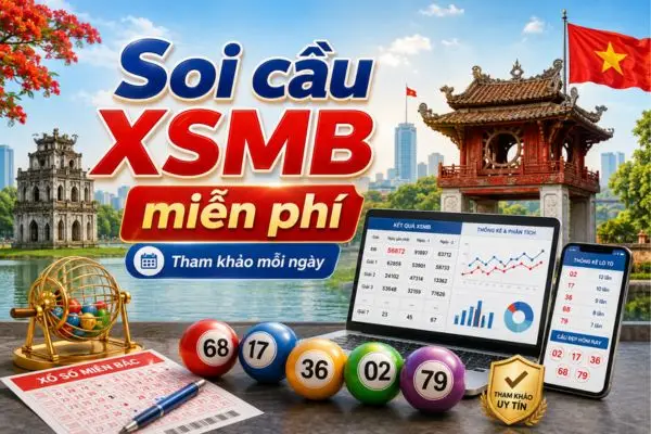 Soi cầu dự đón XSMB chính xác nhất hôm nay