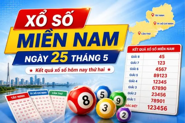 Kết quả xổ số miền Nam hôm nay ngày 25/5/2026
