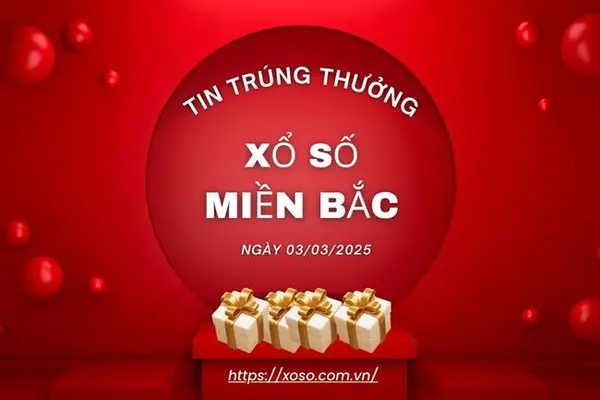 XSMB 3/3/2025: Khách Đông Anh trúng 1 tỷ đồng!
