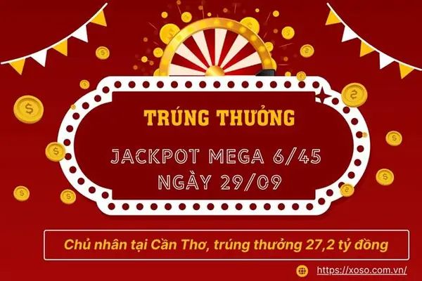 Vietlott Mega 6/45 kỳ 1257 – khách hàng Cần Thơ trúng jackpot hơn 27 tỷ đồng