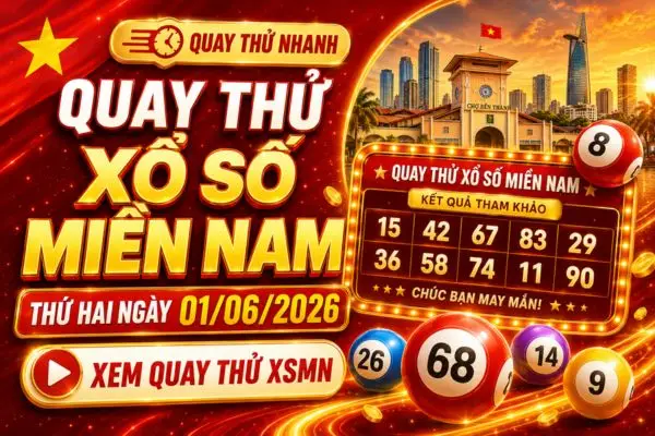 Quay thử xổ số miền Nam thứ Hai ngày 01/06/2026