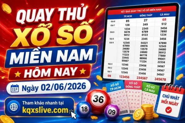 Quay thử xổ số miền Nam hôm nay ngày 02/06/2026 – Tham khảo nhanh tại kqxslive.com