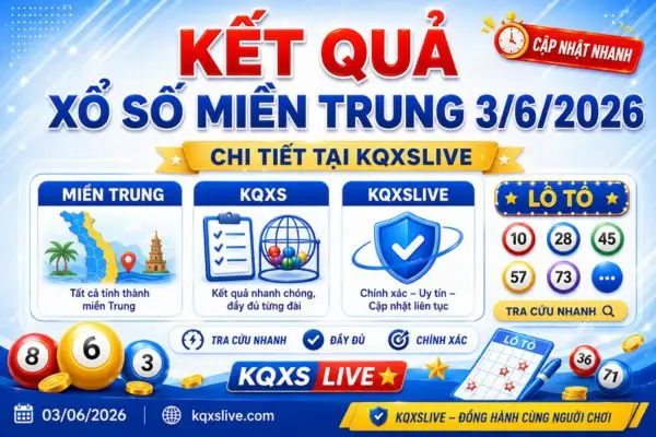Kết quả xổ số miền Trung 3/6/2026 chi tiết tại KQXSLIVE